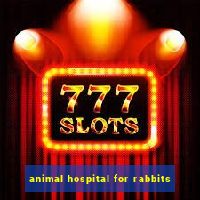 animal hospital for rabbits